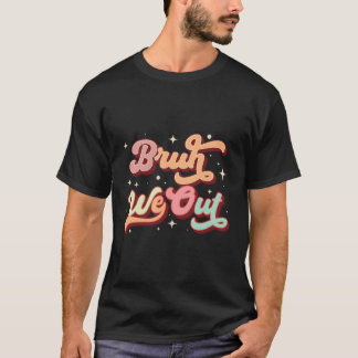 Camiseta Professora Bruh Nós Descobrimos Professores No Fim
