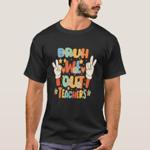 Camiseta Professora De Fim De Ano Escolar, Meninas, Bruh W