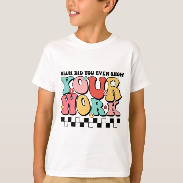 Camiseta Professora De Matemática, Shirt Bruh, Você Até Mos (Frente)