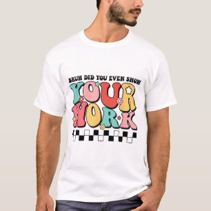 Camiseta Professora De Matemática, Shirt Bruh, Você Até Mos