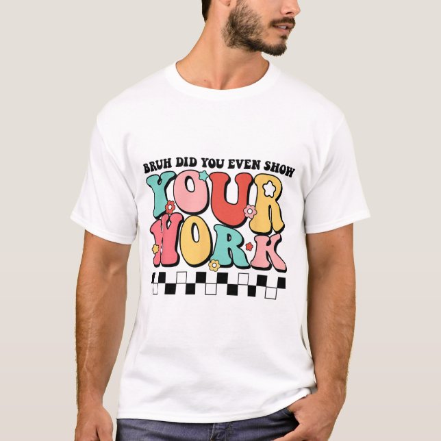 Camiseta Professora De Matemática, Shirt Bruh, Você Até Mos (Frente)