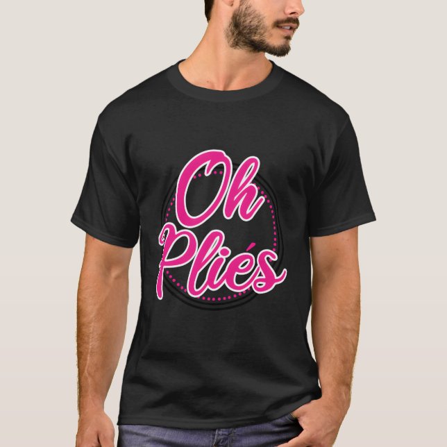 Camiseta Professora Engraçado De Dança Balé Oh Plies Baller (Frente)