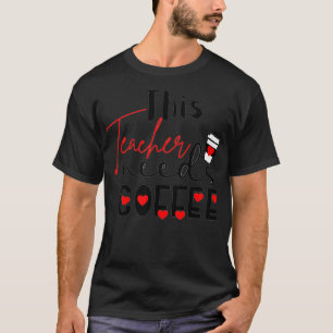 Camiseta Professora, Este Professor Precisa De Café Amor C