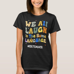 Camiseta Professora Groovy ESL Todos nós rimos na mesma lín