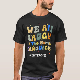 Camiseta Professora Groovy ESL Todos nós rimos na mesma lín