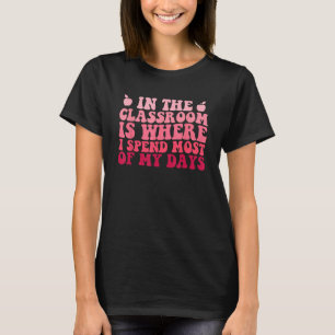 Camiseta Professora Na Sala De Aula É Onde Eu Passo A Maior