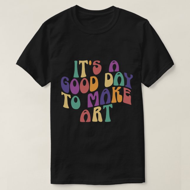 Camiseta Professora Trabalha É Um Bom Dia Para Fazer Arte A (Frente do Design)