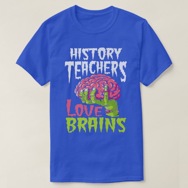 Camiseta Professores De História Adoram Cérebros Zombie Esc (Frente do Design)