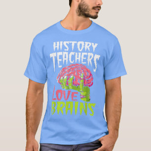 Camiseta Professores De História Adoram Cérebros Zombie Esc
