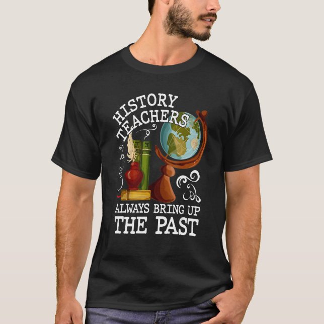 Camiseta Professores de História Orgulha Historial Mundo An (Frente)