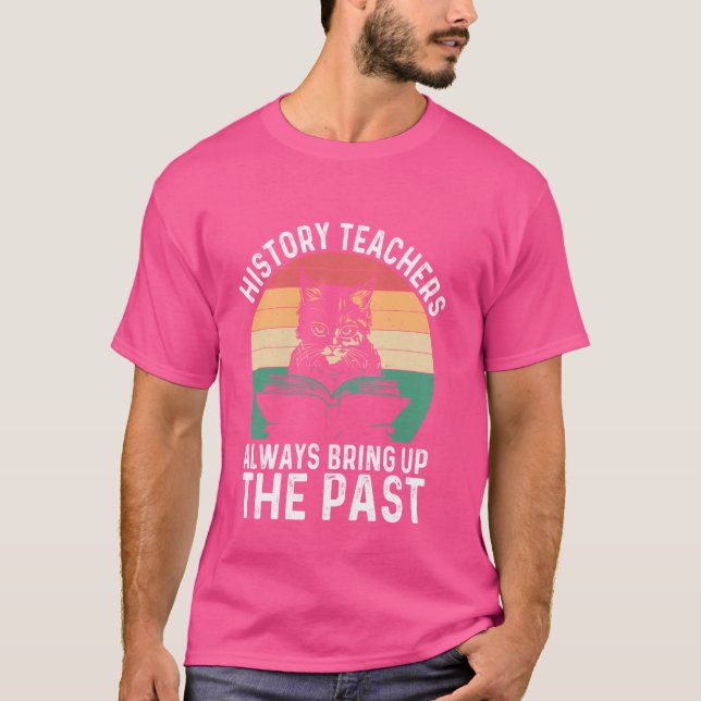 Camiseta Professores De História Sempre Levantam A Ca Retro (Frente)