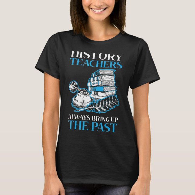 Camiseta Professores De História Sempre Levantam A História (Frente)