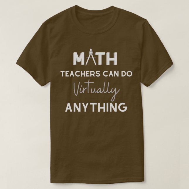 Camiseta Professores De Matemática Podem Fazer Praticamente (Frente do Design)