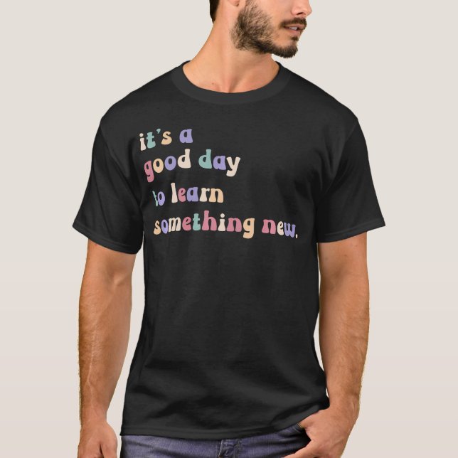 Camiseta Professores É Um Bom Dia Para Aprender De Volta às (Frente)