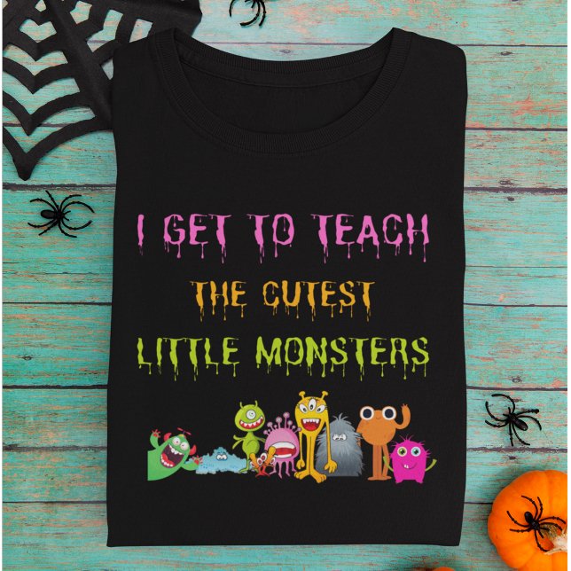Camiseta Professores engraçados no Halloween (I Get to Teach the Cutest Little Monsters Teachers Sweatshirt.)
