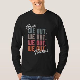 Camiseta Professores Engraçados Tchau Bruh Nós Fizemos O Fi