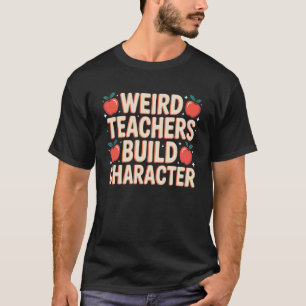 Camiseta Professores Estranhos Constroem Caráter Apreciação