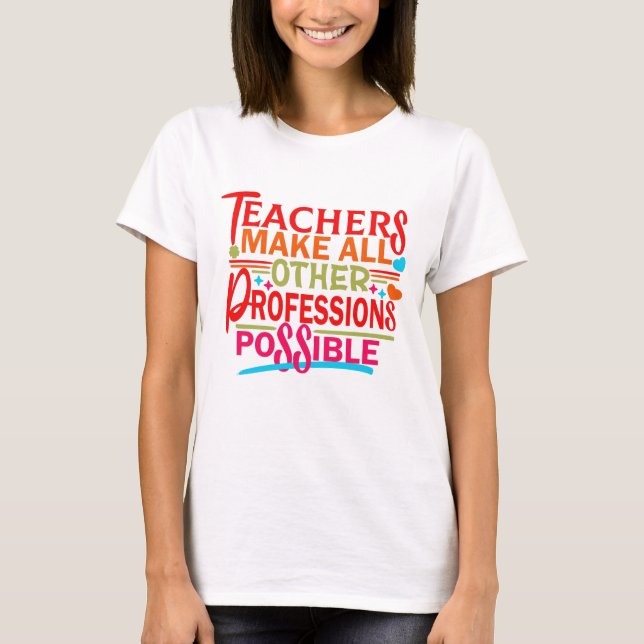 CAMISETA PROFESSORES TORNAM TODAS AS OUTRAS PROFISSÕES POSS (Frente)