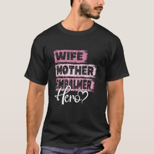 Camiseta Profissão, mãe-heroína, mãe Embalmer