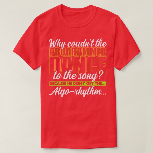 Camiseta Programação Por que o programador não dançava até  (Frente do Design)