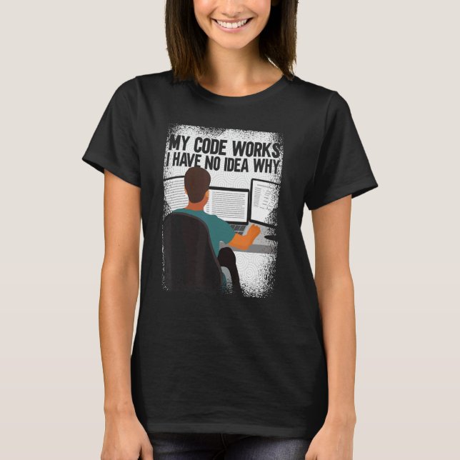 Camiseta Programador do computador Meu código funciona Não  (Frente)
