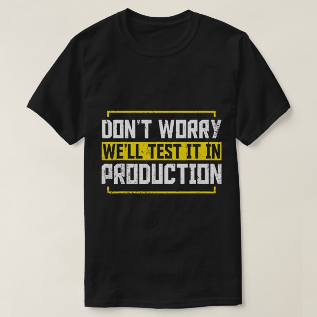 Camiseta Programador Não Se Preocupa Em Testá-Lo Na Produçã (Frente do Design)