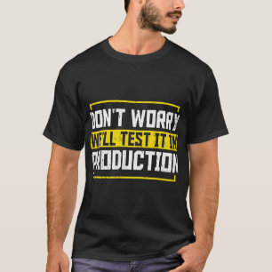 Camiseta Programador Não Se Preocupa Em Testá-Lo Na Produçã