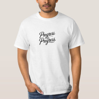 Camiseta progress is progress