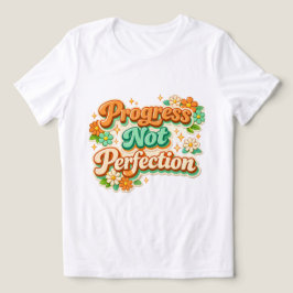 Camiseta Progresso Não Perfeição Floral Retro Motivacional