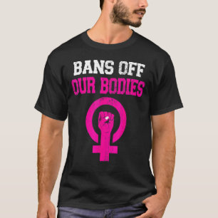 Camiseta Proíbe Nossos Corpos Meu Corpo Interrompe Banições