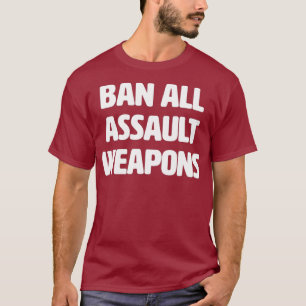 Camiseta Proibição De Todas As Armas De Assalto Impede A Ar