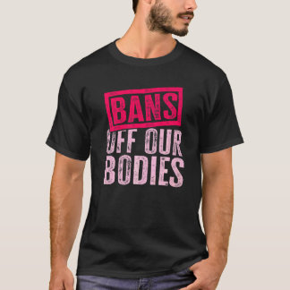 Camiseta Proibições Fora de Nossos Corpos Protegem a Liberd