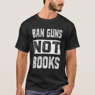 Camiseta Proibir Armas Não Livros Tee Leitor de Livros_1