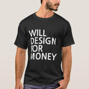 Camiseta Projetará para o dinheiro