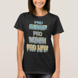 Camiseta Prolife for Women Pro Science Pro Women Pro Life P<br><div class="desc">Prolife for Women Pro Science Pro Women Pro Life Pro Life Pro Life</div>