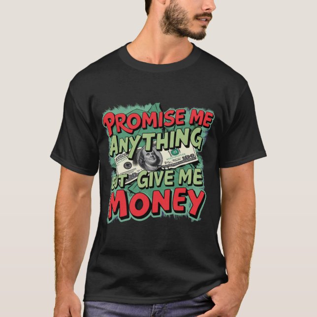 Camiseta Prometa-me tudo, menos me dê dinheiro (Frente)