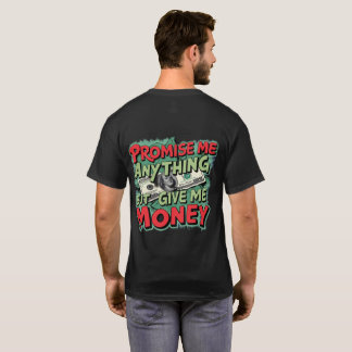 Camiseta Prometa-me tudo, menos me dê dinheiro