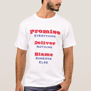 Camiseta Prometa Tudo Entregar Nada Político
