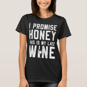 Camiseta Prometo Que Esse É Meu Último Vinho