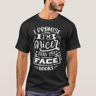 Camiseta Prometo que sou mais agradável do que meu rosto pa