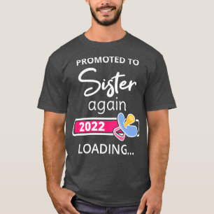 Camiseta Promovido A Irmã De Novo Carregamento I Em 2022
