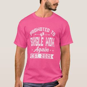 Camiseta Promovido A Mãe Solteiro Novamente Anunciante De 2