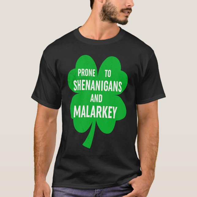 Camiseta Prone To Shenanigans And Malarkey Fun C Rua Patric (Frente)