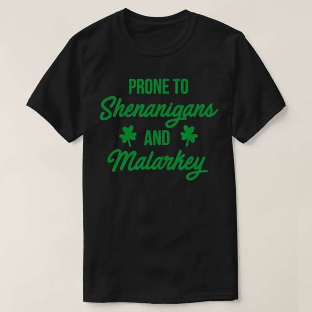Camiseta Prone to Shenanigans and Malarkey Funny St Patrick (Frente do Design)