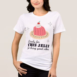 Camiseta Pronto Para Essa Gelatina Citação de Sobremesa Ret