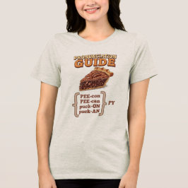 Camiseta Pronúncia da Torta de Pecan