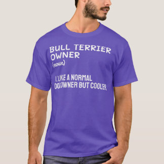 Camiseta Proprietário Da Bull Terrier Como Um Proprietário