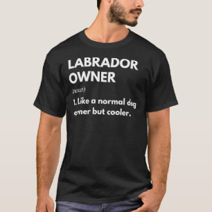 Camiseta Proprietário De Labrador Como Proprietário Normal 