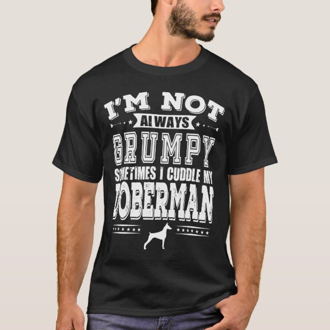 Camiseta Proprietário do Doberman Dog Grumpy Doberman (Frente)