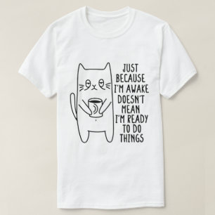 Camiseta Proprietário do Gato só porque estou acordada, Gat